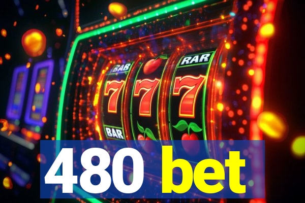 480 bet